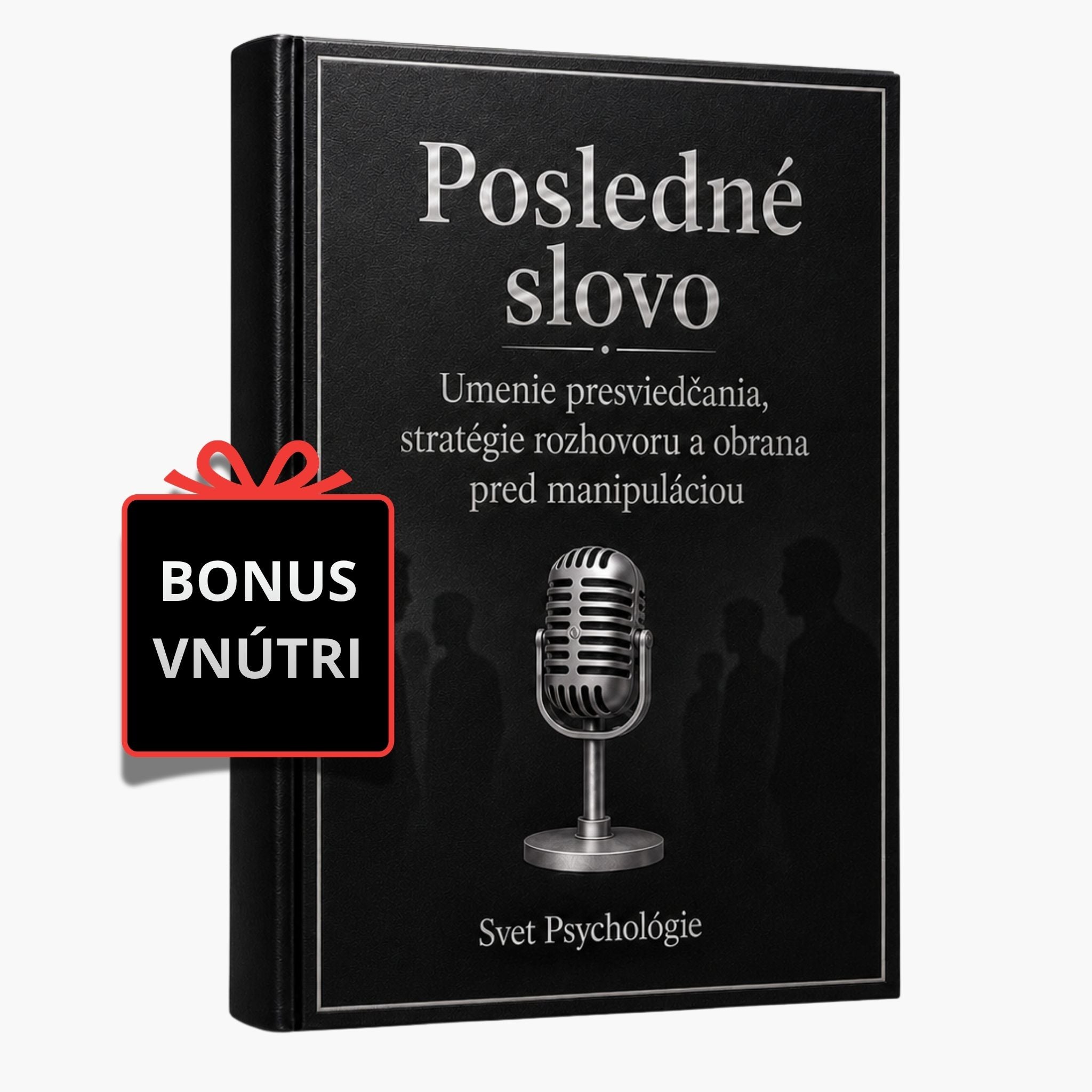 Posledné slovo — Umenie presviedčania, stratégie rozhovoru a obrana pred manipuláciou + BONUS