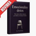 Emocionálny detox - Ako znova získať sebaúctu po rokoch s toxickými ľuďmi